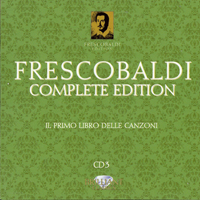 Loreggian, Roberto - Frescobaldi - Complete Edition (CD 3): Il Primo Libro Delle Canzoni