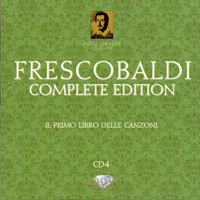 Loreggian, Roberto - Frescobaldi - Complete Edition (CD 4): Il Primo Libro Delle Canzoni