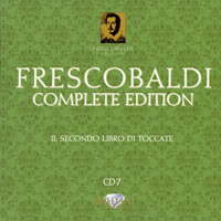 Loreggian, Roberto - Frescobaldi - Complete Edition (CD 7): Secondo Libro di Toccate
