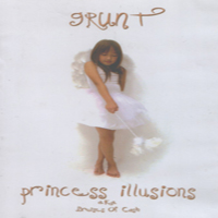 Grunt (FIN) - Princess Illusions Aka Bruises Of Cash / Live USA