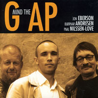 Nilssen-Love, Paal  - Jon Eberson, Bjornar Andresen, Paal Nilssen-Love - Mind the Gap