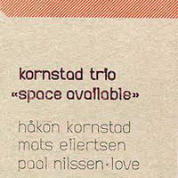 Nilssen-Love, Paal  - Kornstad Trio - Space Available