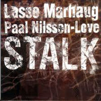 Nilssen-Love, Paal  - Lasse Marhaug, Paal Nilssen-Love - Stalk