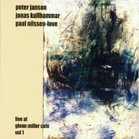 Nilssen-Love, Paal  - Peter Janson, Jonas Kullhammar, Paal Nilssen-Love - Live At Glenn Miller Cafe