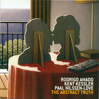Nilssen-Love, Paal  - Rodrigo Amado, Kent Kessler, Paal Nilssen-Love - The Abstract Truth