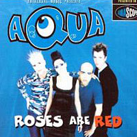 AQUA - Roses Are Red
