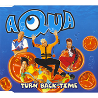 AQUA - Turn Back Time (Remixes - Europe Single)