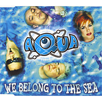 AQUA - We Belong To The Sea (Remixes - Europe Single)