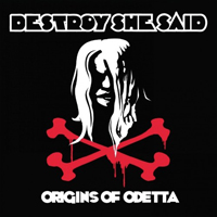 Destroy She Said - Origins Of O'detta
