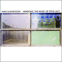 Gustafsson, Mats - Windows: The Music of Steve Lacy