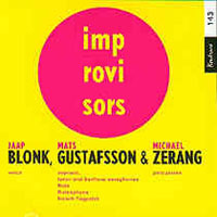 Gustafsson, Mats - Jaap Blonk, Mats Gustafsson, Michael Zerang - Improvisors