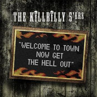 Killbilly 5'ers - Welcome To Town Now Get The Hell Out
