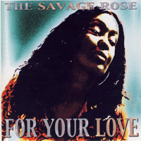Savage Rose - For Your Love