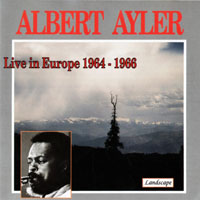 Ayler, Albert - Live In Europe 1964-1966