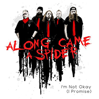 Along Came A Spider - I'm Not Okay (I Promise) (Single)