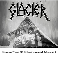 Glacier (USA) - Sands Of Time (1985 Instrumental Rehearsal) (Single)