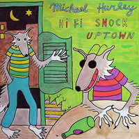 Hurley, Michael - Hi Fi Snock Uptown (LP)