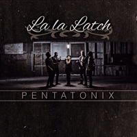 Pentatonix - La La Latch (Single)