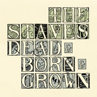 Staves - Dead & Born & Grown