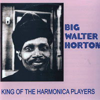 Horton, Walter - King Of The Harmonica Players (1954-75)
