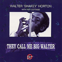 Horton, Walter - They Call Me Big Walter (with Hot Cottage)