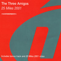 Three Amigos - 25 Miles 2001 (Single)