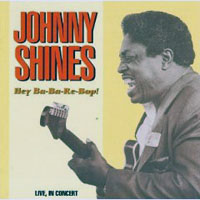 Johnny Shines - Hey Ba-Ba-Re-Bop!