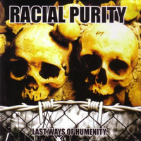 Racial Purity - Last Ways Of Humenity