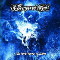 Tempered Heart - An Eerie Sense Of Calm
