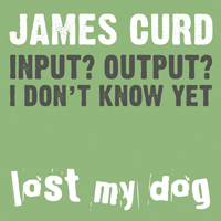 Curd, James - Input? Output? I Don't Know Yet (EP)
