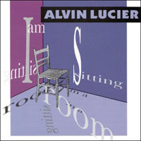 Lucier, Alvin - I Am Sitting In A Room
