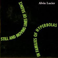 Lucier, Alvin - Still And Moving Lines Of Silence In Families Of Hyperbolas (CD 1)