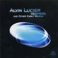 Lucier, Alvin - Vespers And Other Early Woks
