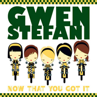 Gwen Stefani - Now That You Got It (Remix Single)