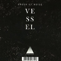 Vessel - Order Of Noise
