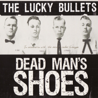 Lucky Bullets - Dead Man's Shoes