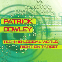 Cowley, Patrick - Tech-No-Logical World / Right On Target (Maxi-Single)