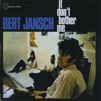 Jansch, Bert - It Don't Bother Me (2001 Remaster)