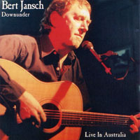 Jansch, Bert - Downunder: Live In Australia, 1998-2001