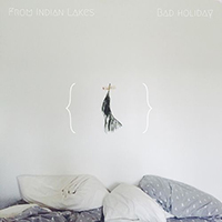 From Indian Lakes - Bad Holiday (Single)