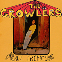 Growlers - Hot Tropics (EP)