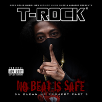 T-Rock - No Beat Is Safe. Da Clean Up Project 3 (Mixtape)