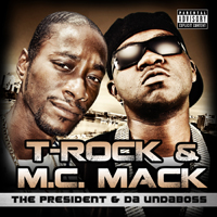 T-Rock - T-Rock & M.C. Mack - The President & Da Undaboss