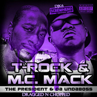 T-Rock - T-Rock & M.C. Mack - The President & Da Undaboss (dragged-n-chopped)