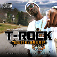 T-Rock - Throw Yo Neighborhood Up (Reissues 2006)
