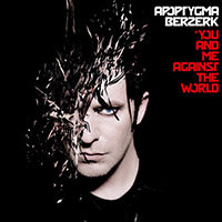 Apoptygma Berzerk - You And Me Against The World (Version #02)