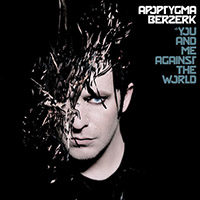 Apoptygma Berzerk - You And Me Against The World (US Edition)