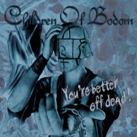 Children Of Bodom - You're Better Off Dead! (Single)