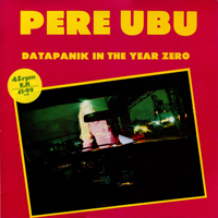 Pere Ubu - Datapanik In The Year Zero (EP)