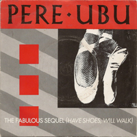 Pere Ubu - The Fabulous Sequel (Single)